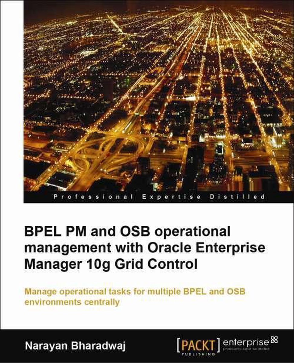 BPEL PM and OSB operational management with Oracle Enterprise Manager 10g Grid Control