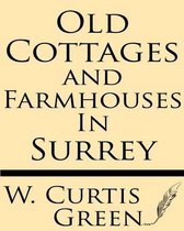 Old Cottages & Farm-Houses in Surrey