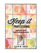 keep It Professional - Youth Training Instructor's Guide