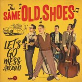 The Same Old Shoes - Let's Go Mess Around (LP)