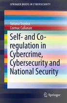 SpringerBriefs in Cybersecurity - Self- and Co-regulation in Cybercrime, Cybersecurity and National Security