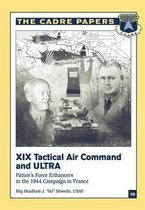 XIX Tactical Air Command and ULTRA: Patton's Force Enhancers in the 1944 Campaign in France