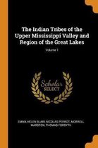 The Indian Tribes of the Upper Mississippi Valley and Region of the Great Lakes; Volume 1