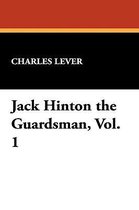 Jack Hinton the Guardsman, Vol. 1