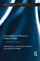 Routledge Studies in Federalism and Decentralization - Consolidation Policies in Federal States