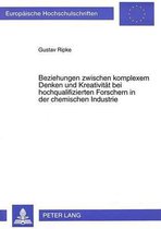 Beziehungen Zwischen Komplexem Denken Und Kreativitaet Bei Hochqualifizierten Forschern in Der Chemischen Industrie