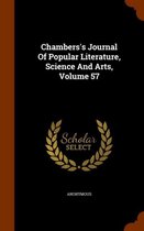 Chambers's Journal of Popular Literature, Science and Arts, Volume 57