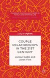 Palgrave Macmillan Studies in Family and Intimate Life - Couple Relationships in the 21st Century