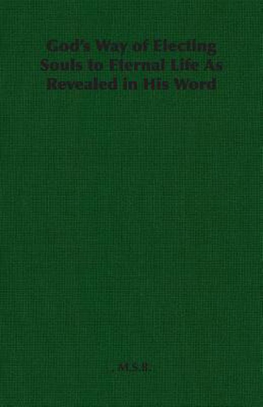 God'S Way Of Electing Souls To Eternal Life As Revealed In H