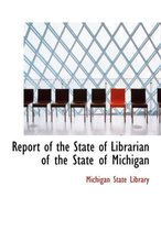 Report of the State of Librarian of the State of Michigan