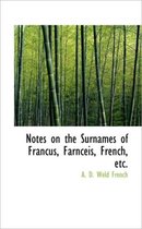 Notes on the Surnames of Francus, Farnceis, French, Etc.