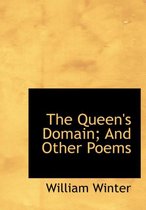 The Queen's Domain; And Other Poems