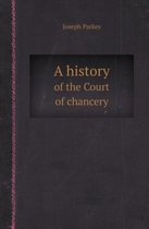 A History of the Court of Chancery