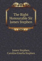 The Right Honourable Sir James Stephen