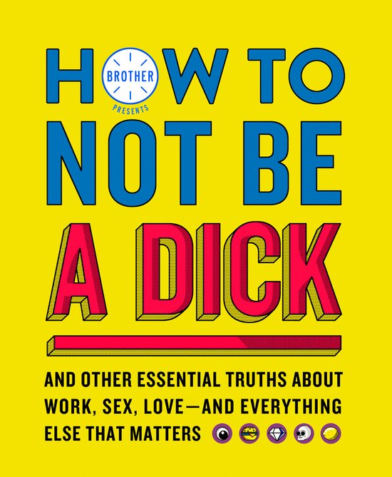 How to Not Be a Dick - cover