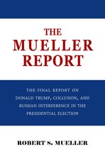 The Mueller Report: The Final Report of the Special Counsel into Donald Trump, Russia, and Collusion