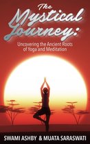 The Mystical Journey: Uncovering the Ancient Roots of Yoga and Meditation