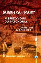 Ruben Quinquet - Commissaire à Marseille 5 - Méfiez-vous du patchouli