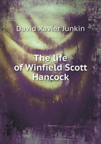 The life of Winfield Scott Hancock