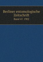 Berliner entomologische Zeitschrift Band 47. 1902