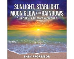 Sunlight, Starlight, Moon Glow and Rainbows Children's Science & Nature