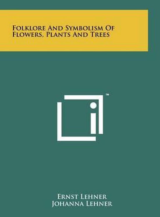 Folklore and Symbolism of Flowers, Plants and Trees