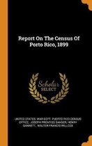 Report on the Census of Porto Rico, 1899