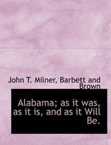 Alabama; As It Was, as It Is, and as It Will Be.