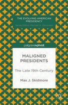 The Evolving American Presidency - Maligned Presidents: The Late 19th Century