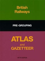 British Rail Pre-Grouping Atlas And Gazetteer