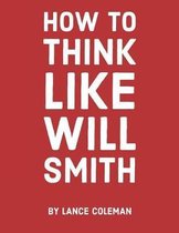 How to Think Like Will Smith