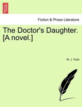 The Doctor's Daughter. [A Novel.]