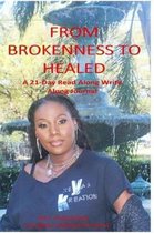 From Brokenness to Healed