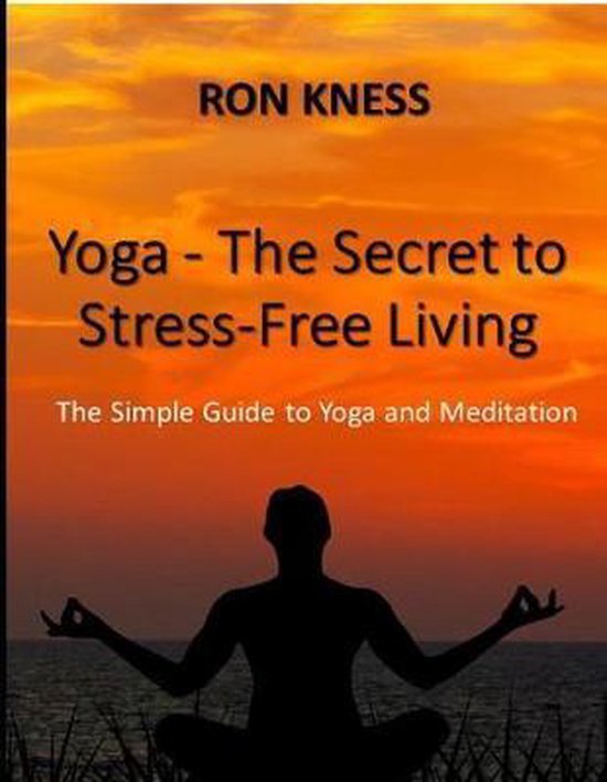 Yoga - The Secret to Stress-Free Living - cover