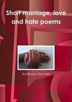 Short Marriage, Love and Hate Poems