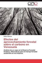 Efectos del Aprovechamiento Forestal Sobre El Carbono En Venezuela
