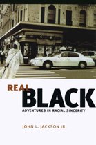 Real Black - Adventures in Racial Sincerity