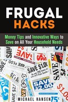 Financial Freedom - Frugal Hacks: Money Tips and Innovative Ways to Save on All Your Household Needs
