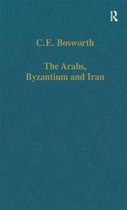 The Arabs, Byzantium And Iran