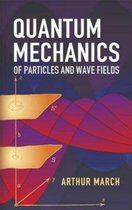 Quantum Mechanics of Particles and Wave Fields