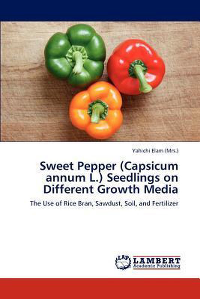 Sweet Pepper (Capsicum annum L.) Seedlings on Different Growth Media - Yahichi Elam (Mrs )