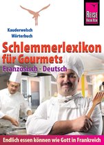 Kauderwelsch - Reise Know-How Schlemmerlexikon für Gourmets - Wörterbuch Französisch-Deutsch: Kauderwelsch-Wörterbuch