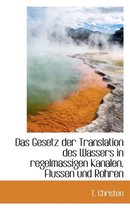 Das Gesetz Der Translation Des Wassers in Regelmassigen Kanalen, Flussen Und Rohren