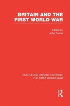 Routledge Library Editions: The First World War- Britain and the First World War (RLE The First World War)
