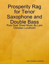 Prosperity Rag for Tenor Saxophone and Double Bass - Pure Duet Sheet Music By Lars Christian Lundholm