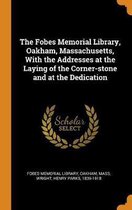 The Fobes Memorial Library, Oakham, Massachusetts, with the Addresses at the Laying of the Corner-Stone and at the Dedication