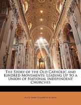 The Story Of The Old Catholic And Kindred Movements