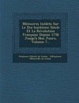 Memoires Inedits Sur Le Dix-Huitieme Siecle Et La Revolution Francaise Depuis 1756 Jusqu'a Nos Jours, Volume 7...