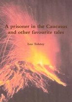 A prisoner in the Caucasus and other favourite tales