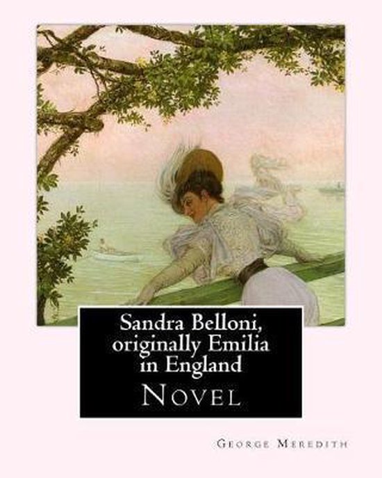 Boekcover van "Sandra Belloni, originally Emilia in England" met een schilderij van een vrouw in historische kleding aan de waterkant.